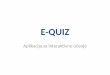 e-Quiz prestavitev 2017 - lkrv.fri.uni-lj.silkrv.fri.uni-lj.si/equiz/equiz_predstavitev.pdf · Aplikacija za interaktivno učenje. KDO? Laboratorij za kriptografijo • in računalniško