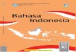 BahasaSMA/MA/ SMK/MAK KELAS XI ISBN: 978-602-427-098-8 (jilid lengkap) 978-602-427-100-8 (jilid 2) KEMENTERIAN PENDIDIKAN DAN KEBUDAYAAN REPUBLIK INDONESIA 2017 HET ZONA 1 ZONA 2 ZONA