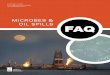 MICROBES & OIL SPILLS...FAQ: MICROBES & OIL SPILLS 3 able. Another measure might be toxicity – a spill could be considered cleaned up when the concentrations of its components are