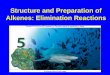 Structure and Preparation of Alkenes: Elimination Reactionsfaculty.sgc.edu/sgoel/CHEM2401/Carey CH5.pdfStructure and Preparation of Alkenes: Elimination Reactions . ... cyclopropene