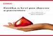 Knižka o krvi pre darcov a pacientov - VšZP · 2013-12-10 · 8 Úvod 9 Úvod 1. ÚVOD V roku 2012 vyšla knižka Imunohematológia a transfúzna medicína pre prax, ktorá bola