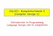 1DL321: Kompilatorteknik I (Compiler Design 1) · Lexical Analysis 2. Syntax Analysis 3. Semantic Analysis 4. IR Optimization 5. Code Generation 6. Low-level Optimization The first