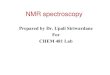 NMR spectroscopy - Louisiana Tech upali/chem481/Lab/NMR/  NMR spectroscopy. 2.Student should