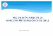 DIRECCIÓN METEOROLÓGICA DE CHILE · Mediciones. Contribución al sistema de observaciones de la criósfera terrestre. DIRECCIÓN METEOROLÓGICA DE CHILE. INTRODUCCIÓN La Dirección