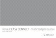 Renault EASY CONNECT Multimedijalni sustavi...Proizvođač poduzima sve potrebne mjere opreza da bi osigurao potpuno sigurnu obradu vaših podataka. Vaš multimedijski sustav omogućuje