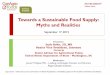 Towards a Sustainable Food Supply: Myths and Realities · Myths and Realities . ... What Does it Mean for Dietetic Practice? Ethics for All: Applying Ethics Principles across the