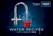 WATER RECIPES - Grohe · NO MORE WAITING Kettle-hot water is always available at the push of a button, so waiting for the kettle or pot to boil is a thing of the past. LESS WASTE