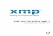 XMP SPECIFICATION PART 2 - Adobe...This document, XMP Specification Part 2, Additional Properties, is intended for developers of applications that will generate, process, or manage