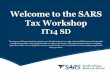 Welcome to the SARS Tax Workshop · 2016-04-26 · Welcome to the SARS Tax Workshop IT14 SD The purpose of this presentation is merely to provide information in an easily understandable