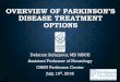 OVERVIEW OF PARKINSON’S DISEASE TREATMENT OPTIONS · OVERVIEW OF PARKINSON’S DISEASE TREATMENT OPTIONS . Delaram Safarpour, MD MSCE . Assistant Professor of Neurology . OHSU Parkinson