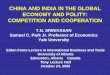CHINA AND INDIA IN THE GLOBAL ECONOMY AND POLITY: COMPETITION AND COOPERATION · 2014-03-05 · CHINA AND INDIA IN THE GLOBAL ECONOMY AND POLITY: COMPETITION AND COOPERATION T.N