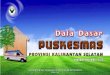 JUMLAH PUSKESMAS MENURUT ... 7.174 Kalimantan Selatan Kab. Barito Kuala P6304030101 MEKARSARI Ds. Mekarsari