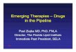Emerging Therapies – Drugs in the PipelineEmerging Therapies – Drugs in the Pipeline Paul Ziajka MD, PhD, FNLA Director, The Florida Lipid Institute Immediate Past President, SELA