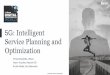 5G: Intelligent Service Planning and Optimization · 2018-06-07 · Network Design & Planning Automation Discovery & Reconciliation Process Driven Updates Process Driven Updates Domain