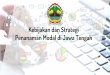Kebijakan dan Strategi Penanaman Modal di Jawa Tengahweb.dpmptsp.jatengprov.go.id/packages/upload/portal/files/PAPARAN STRATEGI PM_DIKLAT...Ttg Pelayanan Publik. Daya Saing Jawa Tengah