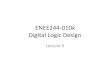 ENEE244-010x Digital Logic Designdanadach/ENEE_244_Fall_15/lec_6_notes.pdf · Minterm Canonical Form: ... Maxterm canonical formula: 𝑓 , , =Π 2,4,6+ (3,5) Describing Incomplete