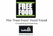 The Free From Food Trend - Safefood · ( food processing report 2016 ) • Non-GMO foods will account for 30% of US food and beverage retail sales by 2019 ( packaged facts report