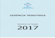 GERÊNCIA TRIBUTÁRIA · sumÁrio 1. gerÊncia tributÁria, 3 2. apresentaÇÃo, 6 3. sÍntese das atividades desenvolvidas em 2017 na subgerÊncia de legislaÇÃo e orientaÇÃo