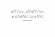 NET Core, ASP.NET Core, and ASP.NET Core ASP.NET Core ¢â‚¬¢ ASP.NET Core is HTTP pipeline implementation