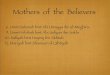 Mothers of the Believers - Peace Academyredlandspeaceacademy.com/yahoo_site_admin/assets/docs/... · 2009-03-25 · Mothers of the Believers 6. Umm Salamah bint Abi Umayya ibn al-Mughira