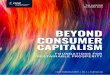 CAPITALISM CONSUMER BEYOND - CUSP...1 | CUSP WORKING PAPER No. 2 Abstract Consumer capitalism is unsustainable in environmental, social and even in financial terms. This paper explores