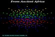 From Ancient AfricaFrom Ancient Africa by Frank Dodd (Tony) Smith, Jr. A little less than 15 billion years ago, our Universe emerged from the Void. 4 billion years ago, our Earth and