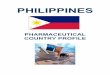 PHILIPPINES - World Health Organizationapps.who.int/medicinedocs/documents/s19730en/s19730en.pdfii Philippines Pharmaceutical Country Profile Published by the Ministry of Health in