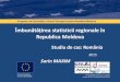 Îmbunătățirea statisticii regionale în · Îmbunătățirea statisticii regionale în Republica Moldova Studiu de caz: România. ProgramuldeVecinătateaUniuniiEuropenepentru