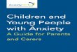Children and Young People with Anxiety - MoodCafe · booklet, and the accompanying DVD will be a useful resource to parents, carers and young people with anxiety problems. If you