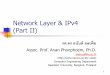 Network Layer & IPv4 (Part II)anan/myhomepage/wp... · 4. 5 Internet Address. 6 Internet Classes Classfull Addressing. 7 IP Address Class. 8 Amount of Networks and Hosts. 9 IP address
