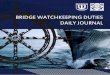 BRIDGE WATCHKEEPING DUTIES DAILY JOURNAL DECK JOURNAL.pdf · (STCW Convention, Regulation ll/1, 2.3) Notes: STCW Circular 2014-02, Annex 1 DAILY JOURNAL OF BRIDGE WATCHKEEPING DUTIES