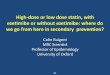 High-dose or low dose statin, with ezetimibe or without ezetimibe: … · 2016-06-16 · Colin Baigent Professor of Epidemiology Disclosure of potential conflicts of interest Research