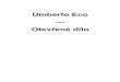 Umberto Eco --- Otevřené dílo · 2014-06-02 · semaforu může být na druhou stranu chápáno jen v jediném smyslu a je-li mu imaginárním řidičem dodán nějaký fantaskní