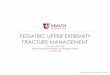 PEDIATRIC UPPER EXTREMITY FRACTURE MANAGEMENT · FRACTURE MANAGEMENT JULIA RAWLINGS, MD SPORTS MEDICINE SYMPOSIUM: THE PEDIATRIC ATHLETE 2 MARCH 2018 ©UNIVERSITY OF UTAH HEALTH,