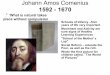 Johann Amos Comenius 1592 - 1670 - Napa Valley …...Johann Amos Comenius 1592 - 1670 • • Schools of Infancy –first years of life very important • Movement and Activity are