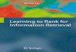 Learning to Rank for Information Retrieval...Contents Part I Overview of Learning to Rank 1 Introduction 3 1.1 Overview 3 1.2 Ranking in Information Retrieval 7 1.2.1 Conventional