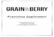 Franchise Application - Grain and Berry · Franchise Application Instructions Thank you for your interest in the Grain & Berry Cafe LLC franchise system. The following will outline