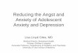 Reducing the Angst and Anxiety of Adolescent Anxiety and ...Reducing the Angst and Anxiety of Adolescent Anxiety and Depression Lisa Lloyd Giles, MD Medical Director, Behavioral Health