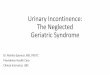 Urinary Incontinence: The Neglected Geriatric Syndrome · •Venous insufficiency •Chronic lung disease •Falls and contractures •Sleep disordered breathing •Stroke Dementia