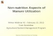 Non-nutritive Aspects of Manure Utilization...Non-nutritive Aspects of Manure Utilization Winter Webinar #2 - February 13, 2013 Trish Steinhilber Agricultural Nutrient Management Program
