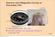 Electric and magnetic forces in everyday life magnetic force is an electromagnetic crane that is used