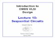 Lecture 10: Sequential 10: Sequential Circuits CMOS VLSI Design Slide 8 Typical Layout Densities qTypical