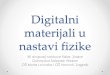 Digitalni materijali u nastavi fizike - HFDnastavna-sekcija.hfd.hr/download/xii._hrvatski_simpozij_o_nastavi... · Digitalni materijali u nastavi fizike XII simpozij nastave fizike,