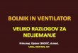 BOLNIK IN VENTILATOR · respiratorni sistem ventilator neujemanje bolnika in ventilatorja vsi deli dihalnega ciklusa so usklajeni bolnik in ventilator - veliko razlogov za neujemanje