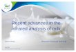 Recent advances in the infrared analysis of milk 1 - 1 - Holroyd... · 2015-04-02 · Recent advances in the infrared analysis of milk ... • Screening methods for detection of five