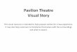 Pavilion Theatre Visual Story - Amazon Web Services · Pavilion Theatre Visual Story This visual resource is intended to help prepare visitors for a new experience. It may also help