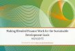 Making Blended Finance Work for the Sustainable ... · Moving towards Blended Finance 2.0 Combining different sources of public development finance Attracting commercial finance Wide