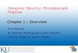 Computer Security: Principles and Practice, 1/ehossein/Teaching/Fa09/710/Lectures/ch01.pdf · 4 Computer Security Challenges 1. not simple 2. must consider potential attacks 3. procedures