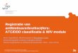 Registratie van antibioticaverbruikscijfers en ATC/DDD ...Registratie van antibioticaverbruikscijfers: ATC/DDD classificatie & WIV module Anne Ingenbleek, Mat Goossens & Boudewijn