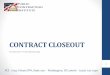 CONTRACT CLOSEOUT - Public Contracting Institute · Administrative Unilateral Closeout The Government uses a process referred to as Administrative Unilateral Closeout in those situations